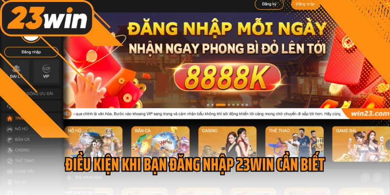 Đăng Nhập 23win - Hướng Dẫn Chi Tiết Cách Vào Nhà Cái 1 Điều kiện khi bạn đăng nhập 23win cần biết